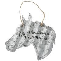 "Life Without Horses... I don't think so"Corrugated Metal Signs - Horse