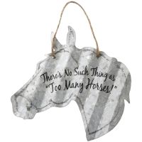 "There is No Such Thing As To Many Horses" Corrugated Metal Signs - Horse
