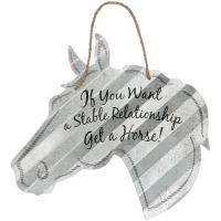 "If You Want A Stable Relationship, Get A Horse" 20"Corrugated Metal Signs - Horse
